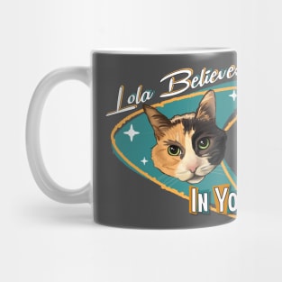 Lola Believes In You! Mug